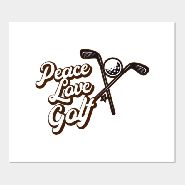 Peace Love Golf. - Golf - Posters and Art Prints | TeePublic